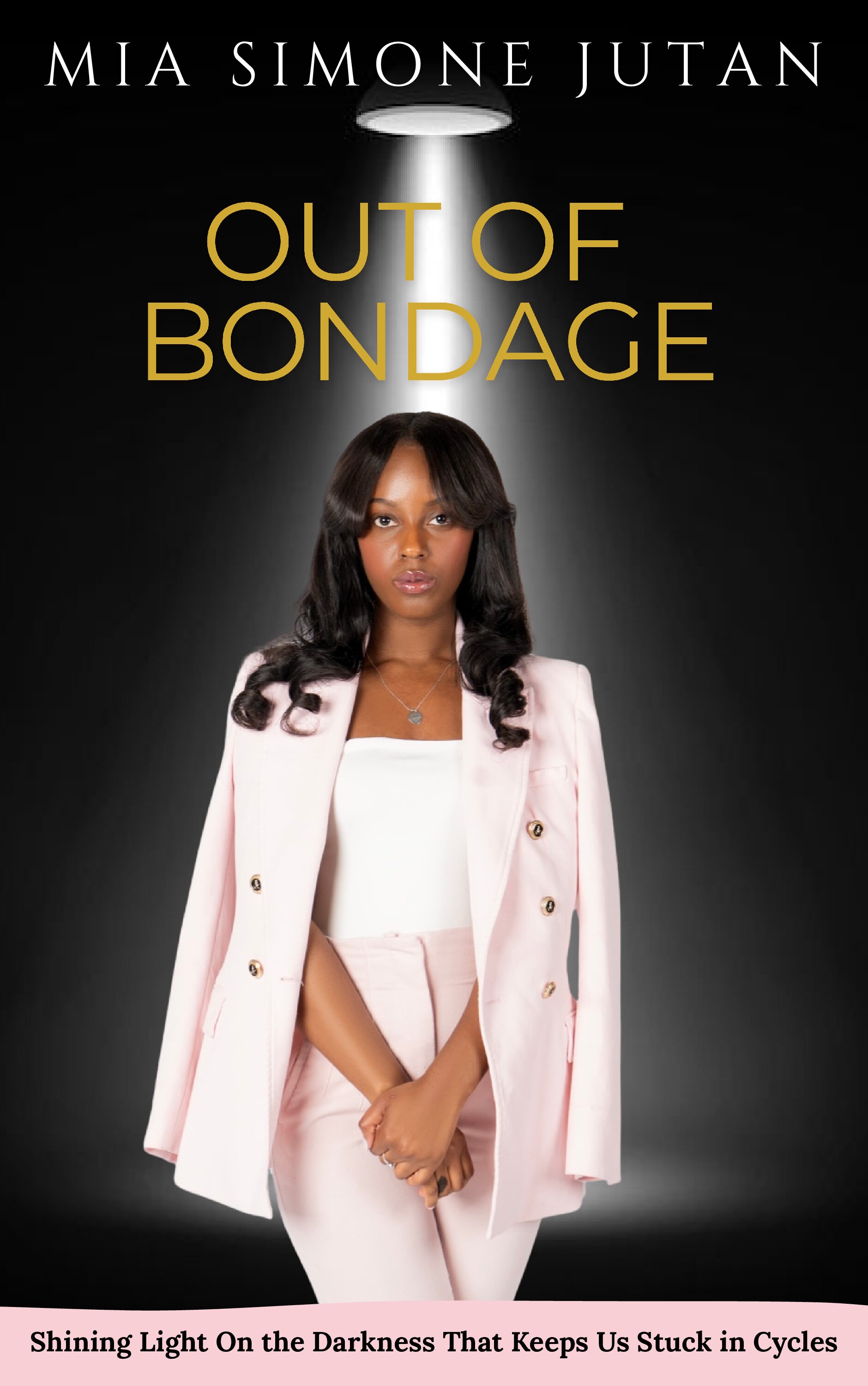 Out of Bondage: Shining light on the darkness that keeps us in cycles